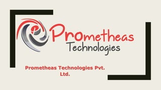 Prometheas Technologies Pvt.
Ltd.
 