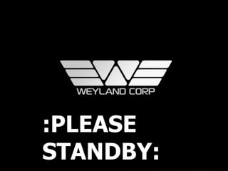 :PLEASE
STANDBY:
 