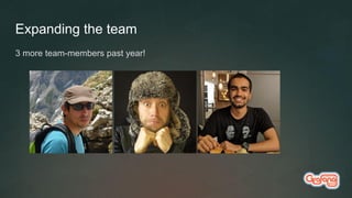 3 more team-members past year!
Expanding the team
 
