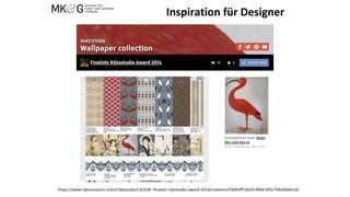 https://www.rijksmuseum.nl/en/rijksstudio/142328--finalists-rijksstudio-award-2014/creations/f3b81fff-0d10-4940-bf2e-f24c00d4cc0c
Inspiration für Designer
 