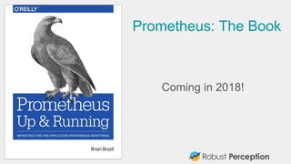 Prometheus: The Book
Coming in 2018!
 