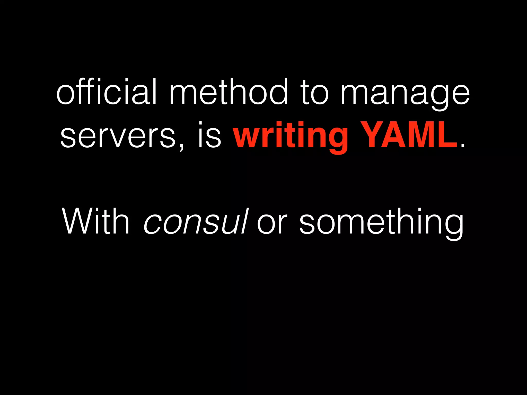 YAML ﬁle contains:
exporter port number
alerting rules
 