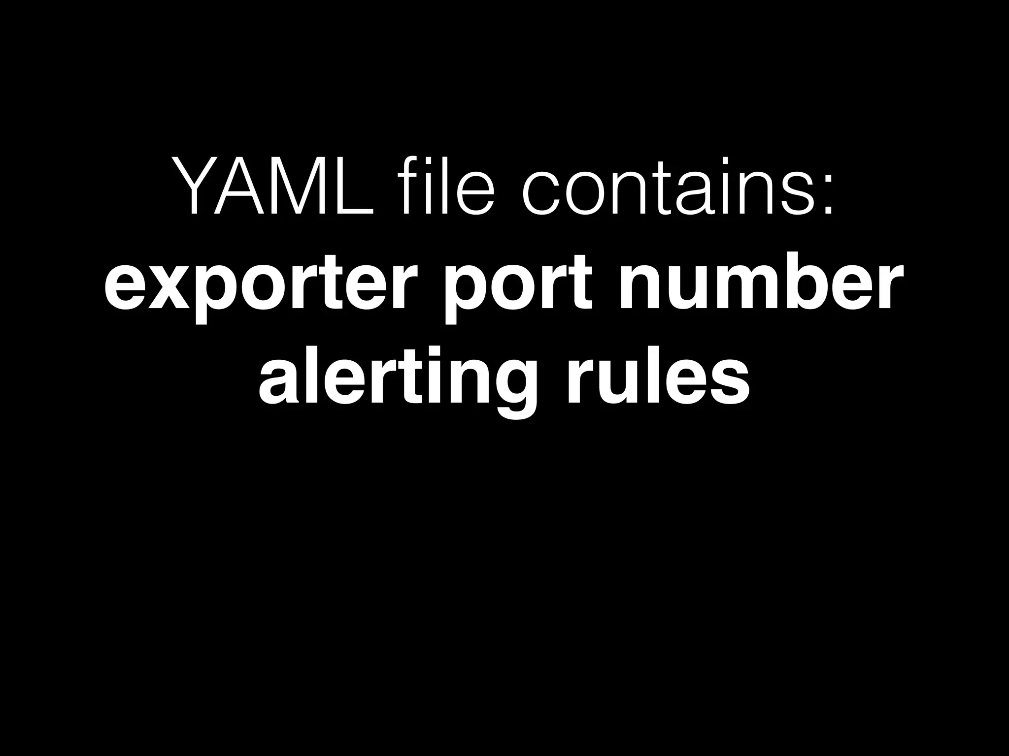 Server admins need to
write BIG YAML FILE.
 