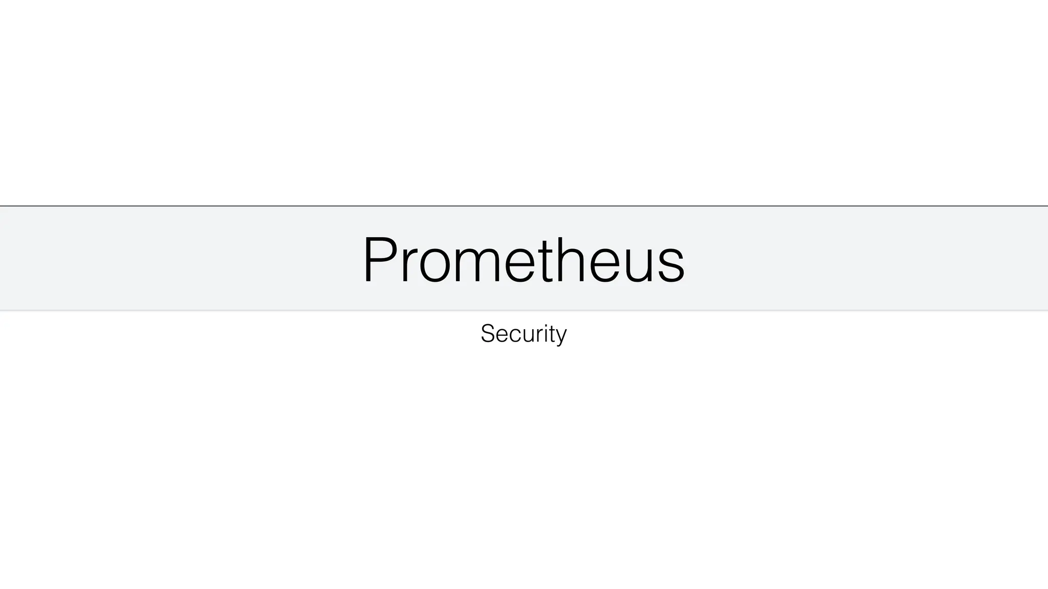 Prometheus
Security
 