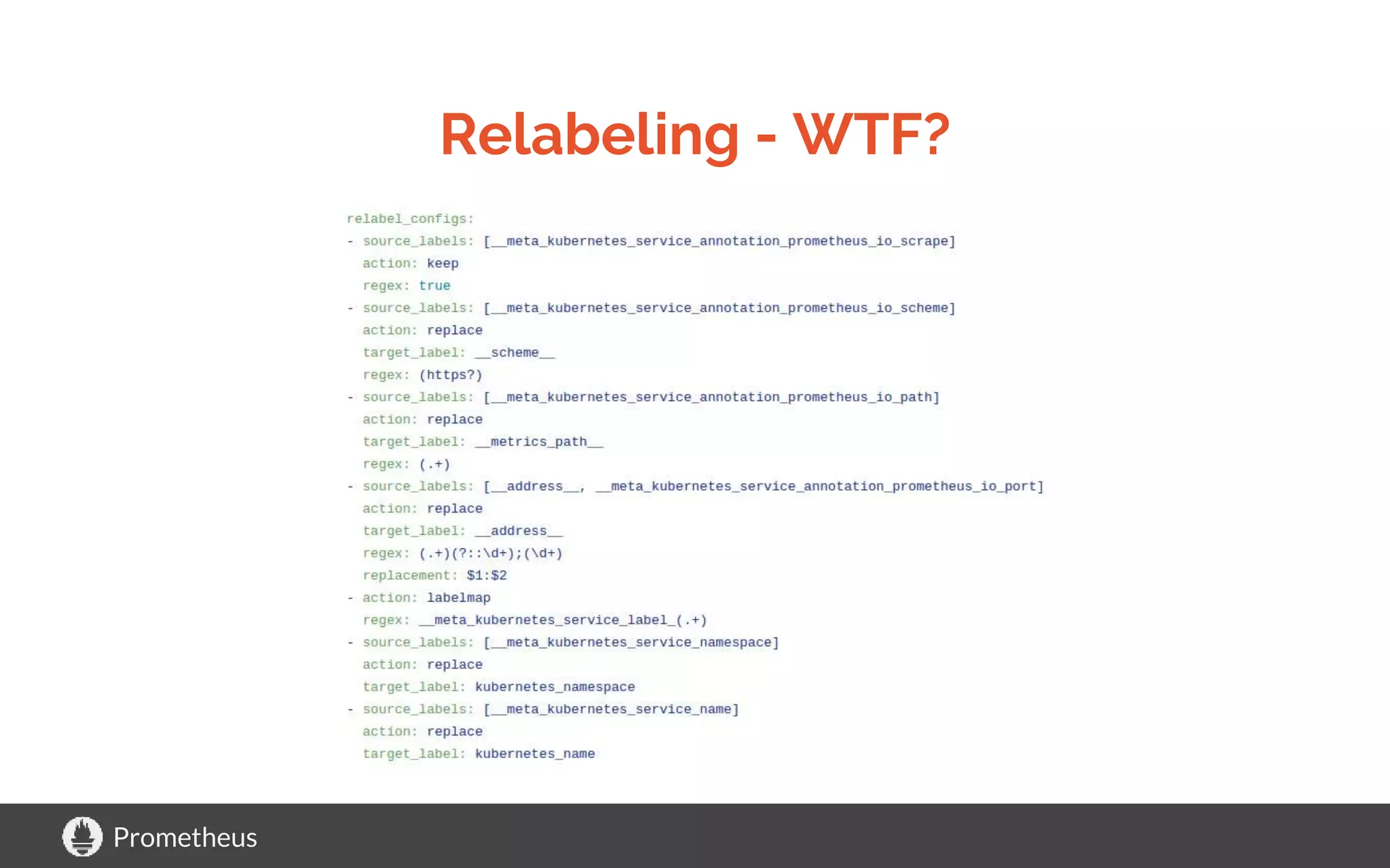 Prometheus
Relabeling - WTF?
 
