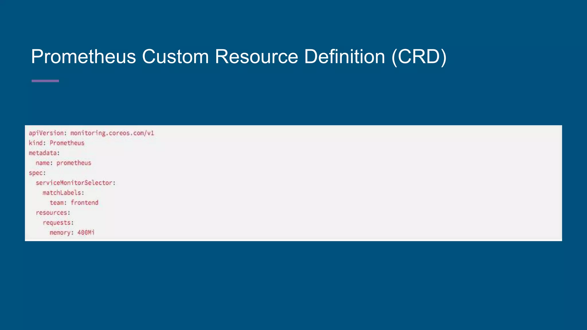 Prometheus Custom Resource Definition (CRD)
 