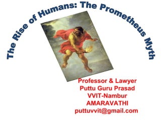 Professor & Lawyer
Puttu Guru Prasad
VVIT-Nambur
AMARAVATHI
puttuvvit@gmail.com
 