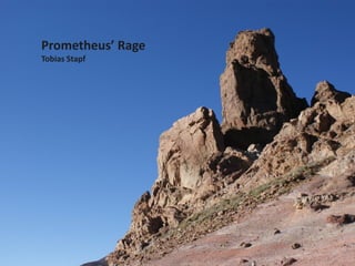 Prometheus’ Rage
Tobias Stapf
 