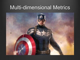 Multi-dimensional Metrics
 