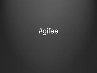 #gifee
 