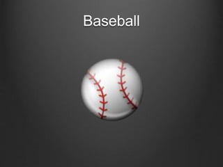Baseball
 