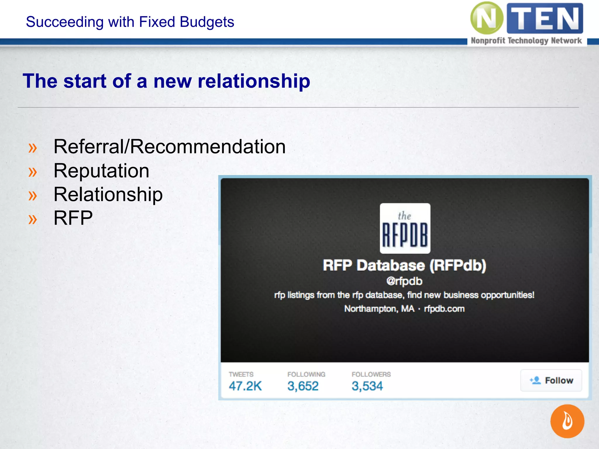 Succeeding with Fixed Budgets
» Referral/Recommendation
» Reputation
» Relationship
» RFP
The start of a new relationship
 