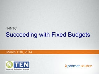 Succeeding with Fixed Budgets
March 12th, 2014
14NTC
 