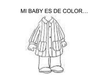 MI BABY ES DE COLOR…