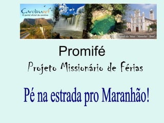 Promifé
Projeto Missionário de Férias
 