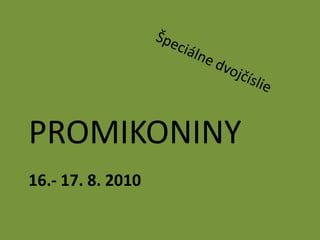 Špeciálne dvojčíslie PROMIKONINY 16.- 17. 8. 2010 