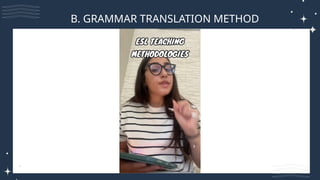 B. GRAMMAR TRANSLATION METHOD
 