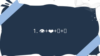 1. + +🤘+🧻
👁 ❤
 