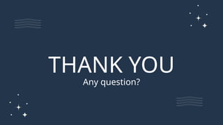 THANK YOU
Any question?
 