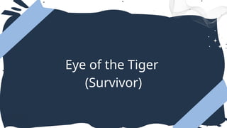 Eye of the Tiger
(Survivor)
 