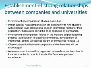  Involvement of companies in studies curriculum
 Inform Central Asia companies on the opportunity to hire students
with ...