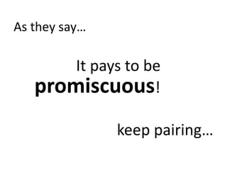 Promiscuous Pairing - Yes it Works!