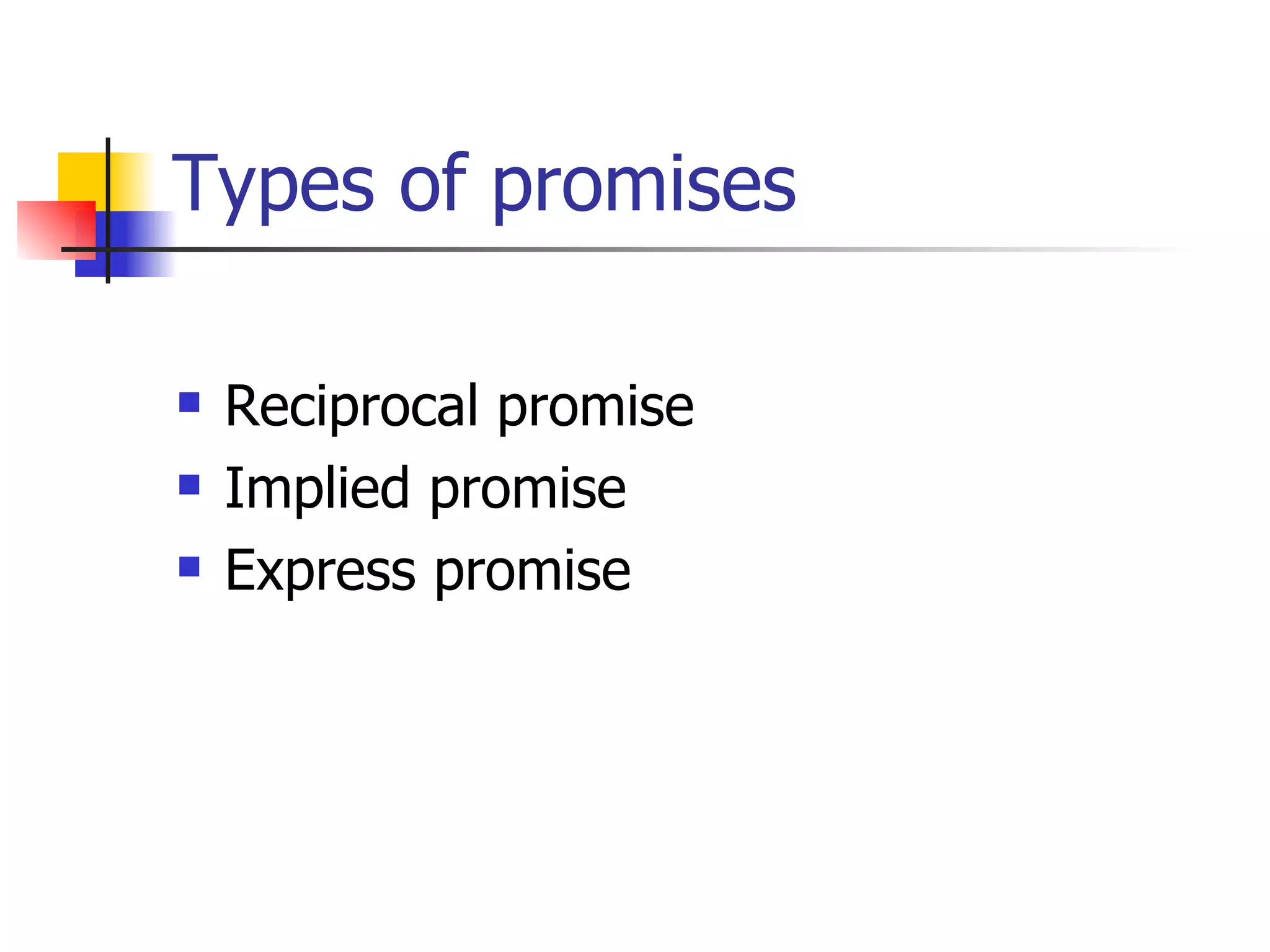 Types of promises Reciprocal promise Implied promise Express promise