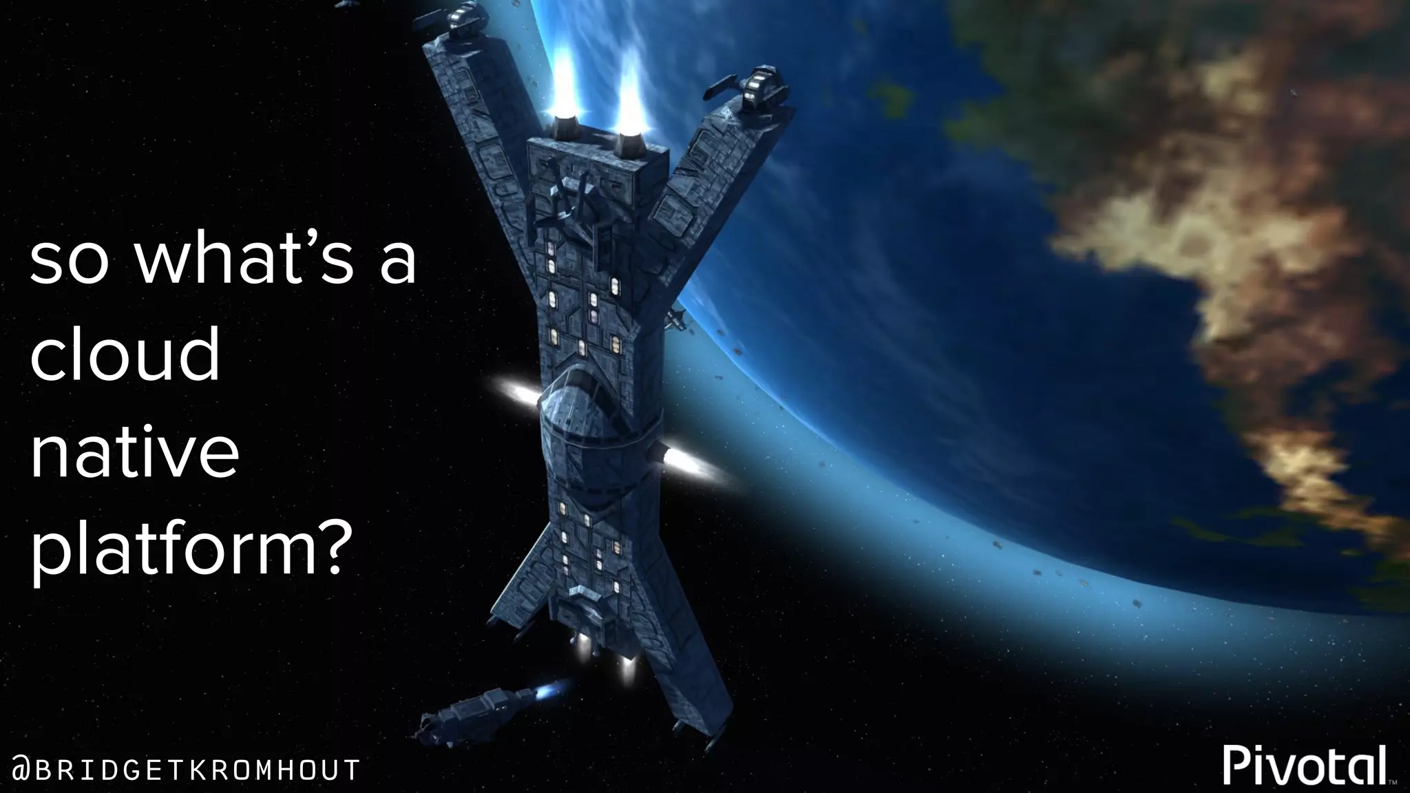 @bridgetkromhout
so what’s a
cloud
native
platform?
 