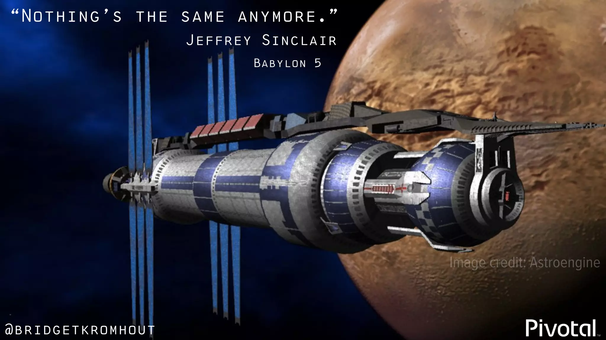 @bridgetkromhout
“Nothing’s the same anymore.”
Babylon 5
Jeffrey Sinclair
Image credit: Astroengine
 