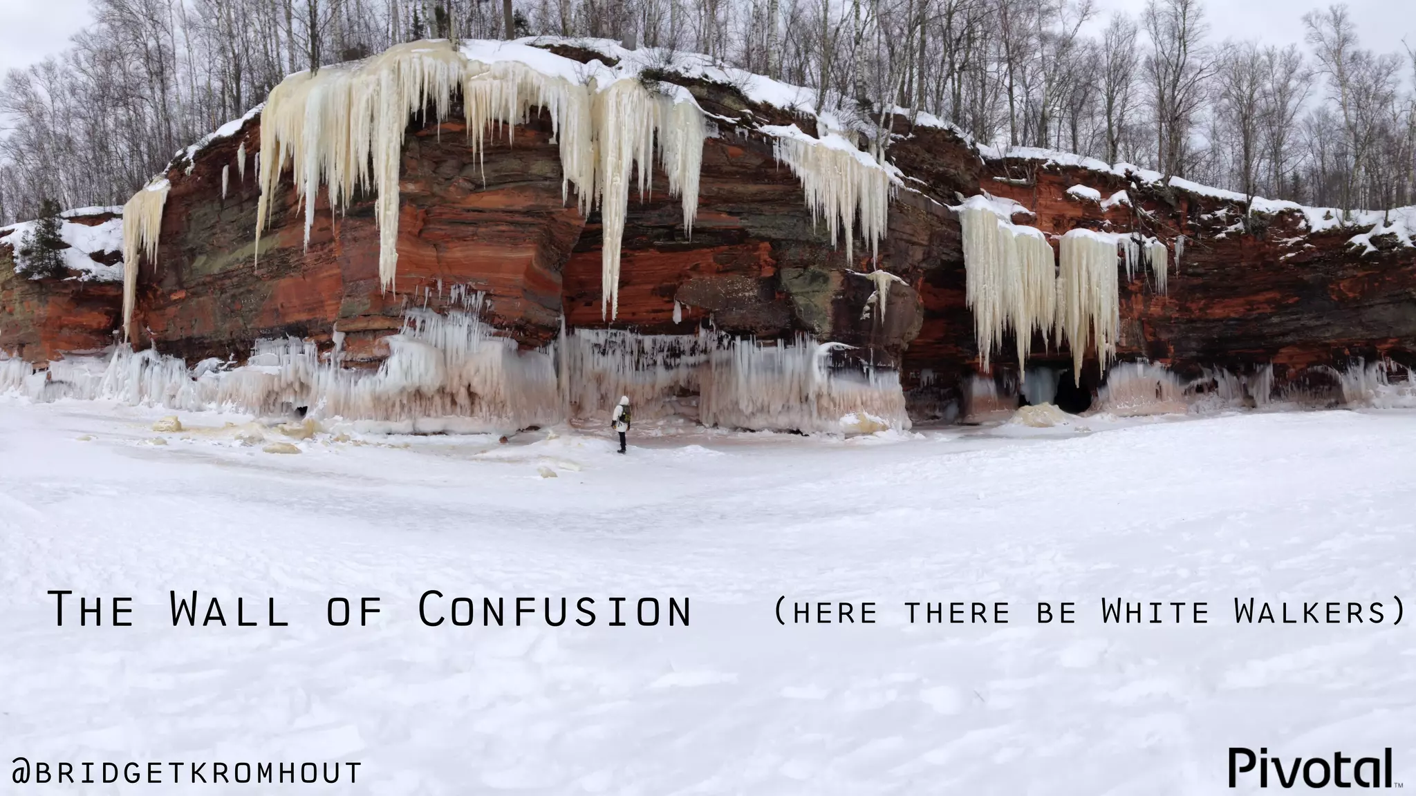 @bridgetkromhout
The Wall of Confusion (here there be White Walkers)
 