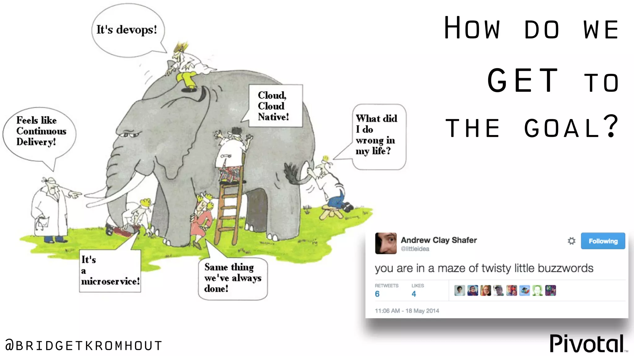 @bridgetkromhout
How do we
get to
the goal?
 