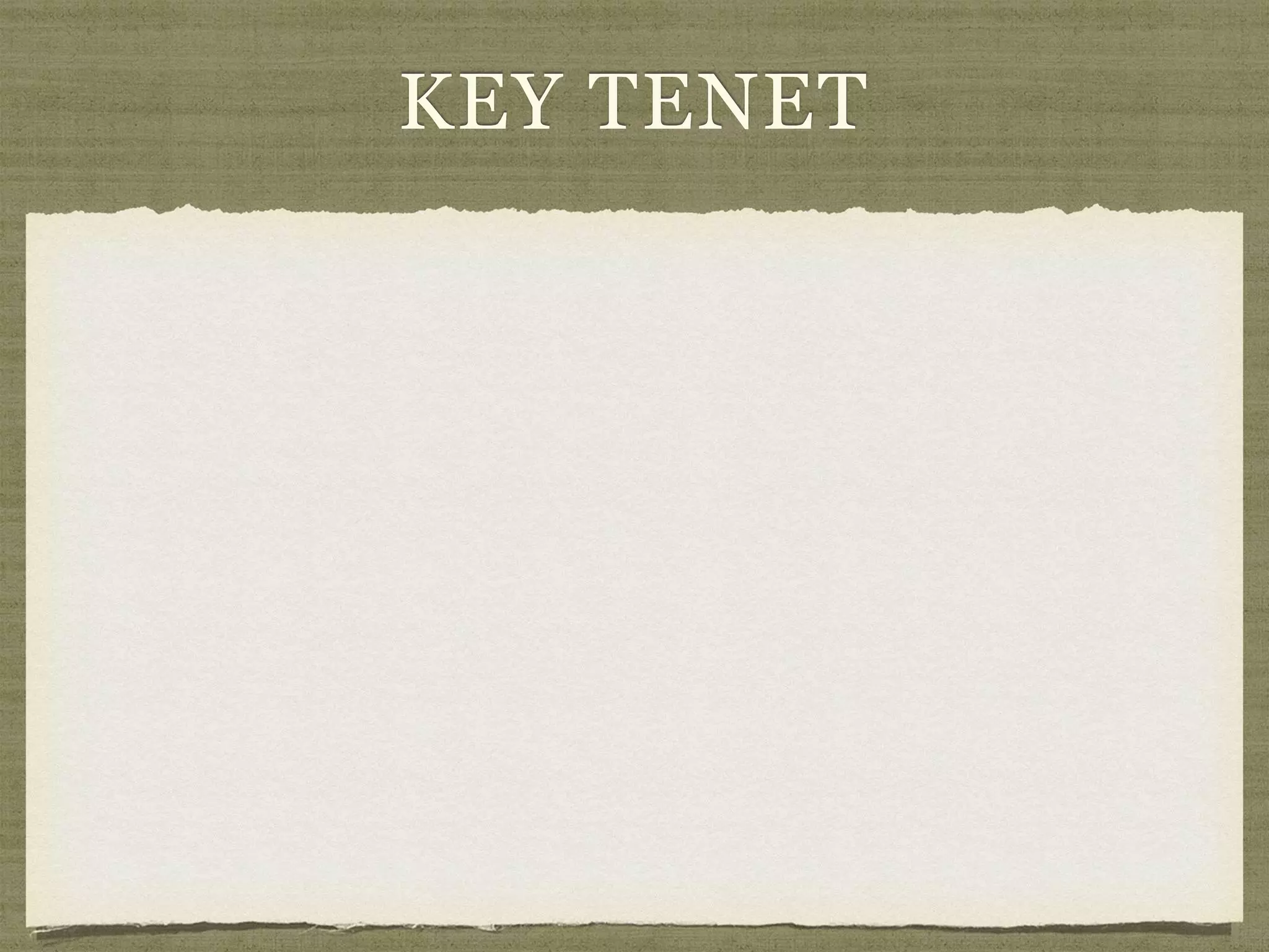 KEY TENET
 