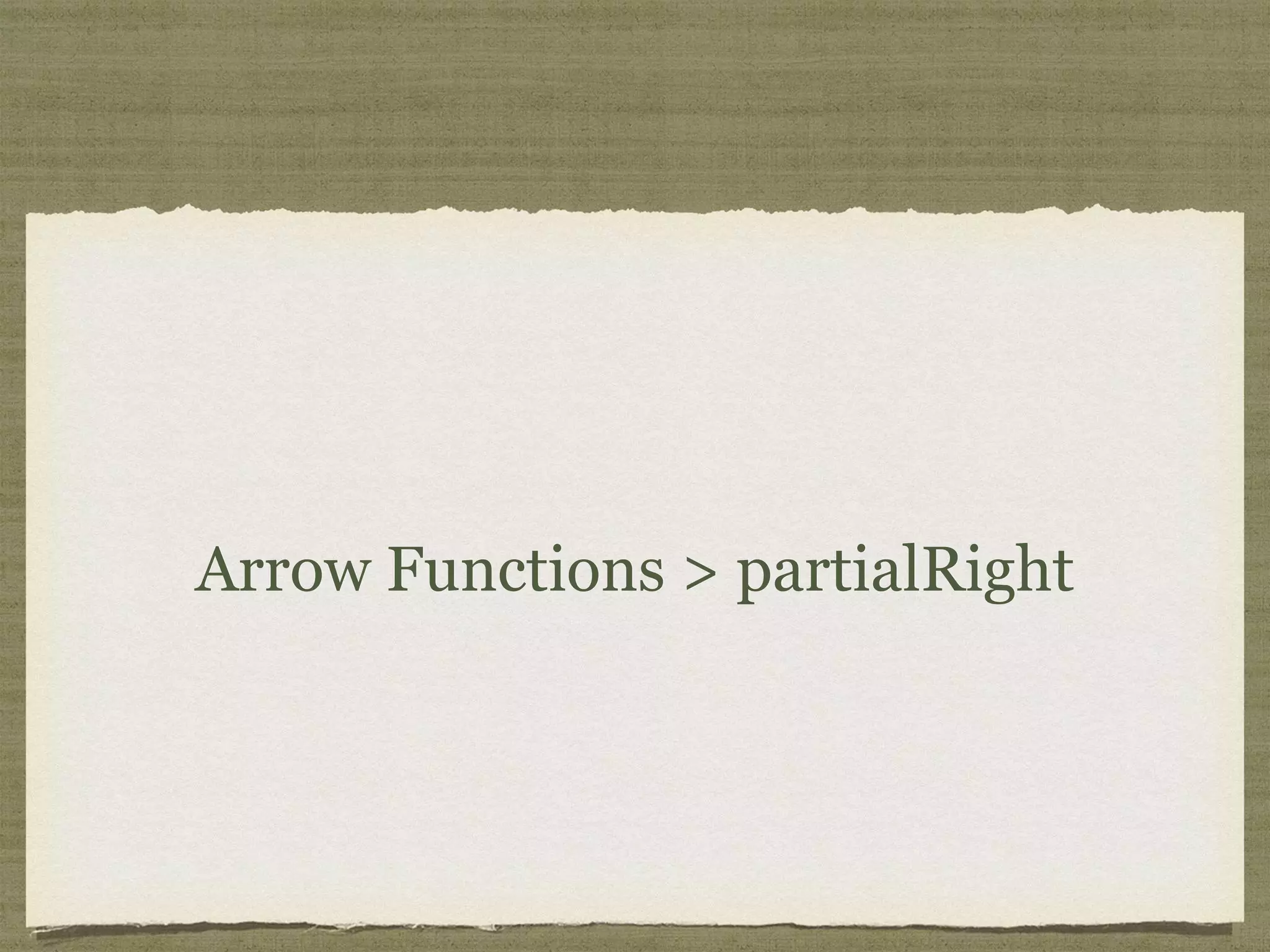 Arrow Functions > partialRight
 
