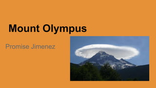 Mount Olympus
Promise Jimenez
 