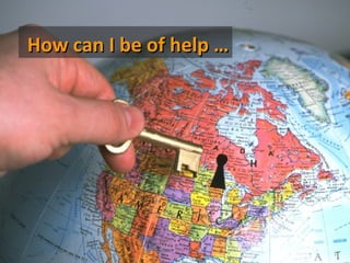 How can I be of help …
 