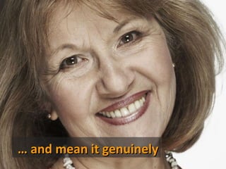 … and mean it genuinely
 