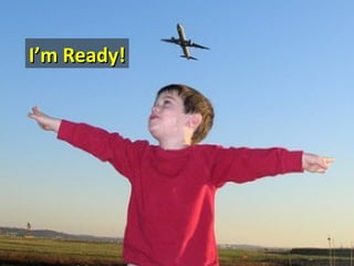 I’m Ready!
 