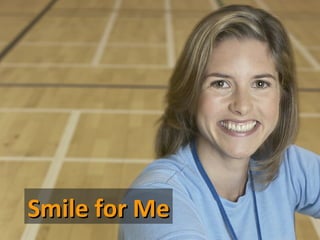 Smile for Me
 
