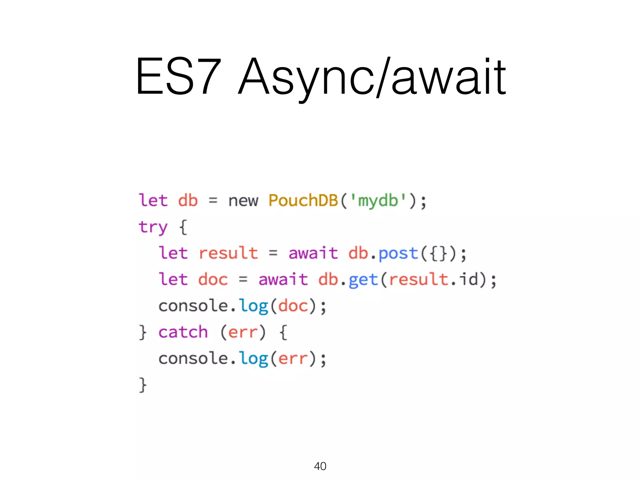 ES7 Async/await
40
 