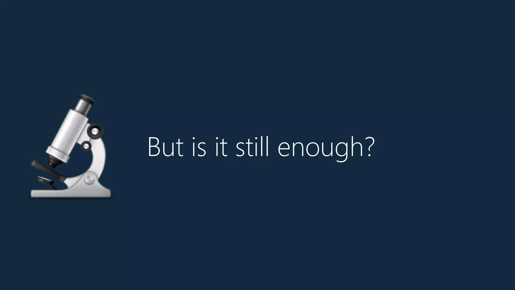 But is it still enough?
🔬
 