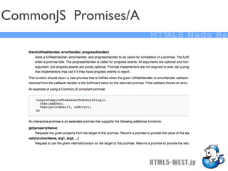 CommonJS Promises/A
                      HTML5 Nado Be




                      HTML5-WEST.jp
 