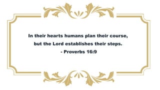 In their hearts humans plan their course,
but the Lord establishes their steps.
- Proverbs 16:9
 