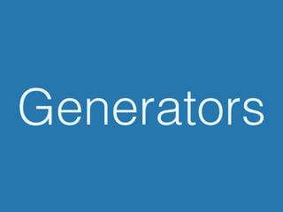 Generators
 