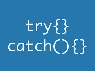 try{}
catch(){}
 