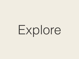 Explore
 