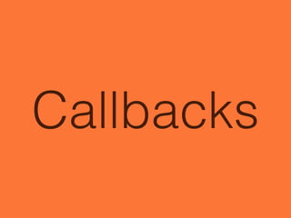 Callbacks
 