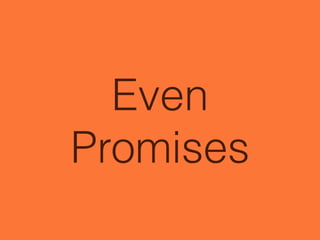 Even
Promises
 
