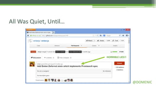 All Was Quiet, Until…




                        HORRIBLE LIES!!




                                          @DOMENIC
 