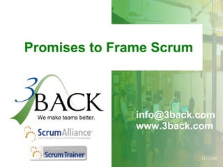 Promises to Frame Scrum [email_address] www.3back.com We make teams better. 