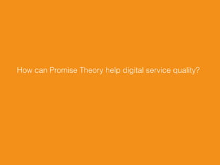 How can Promise Theory help digital service quality?
 